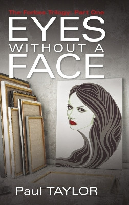 Eyes Without a Face: The Forbes Trilogy: Part One by Paul Taylor 9781483453712