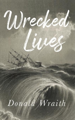 Wrecked Lives by Donald Wraith 9781914498039