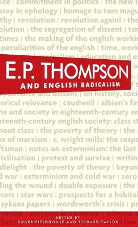 E. P. Thompson and English Radicalism by Roger Fieldhouse