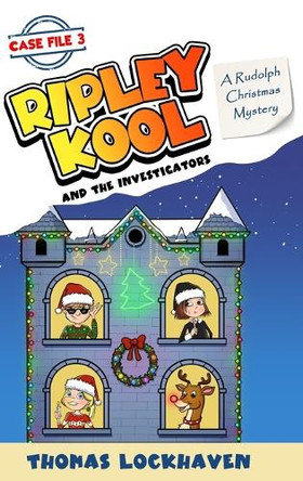 A Rudolph Christmas Mystery (Case File 3): Ripley Kool and the Investigators - Chapter Book with Black-and-White Illustrations by Thomas Lockhaven 9781639111480 A Rudolph Christmas Mystery (Case File 3): Ripley Kool and the Investigators - Chapter Book with Black-and-White Illustrations by Thomas Lockhaven 9781639111480