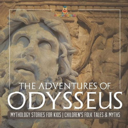 The Adventures of Odysseus - Mythology Stories for Kids Children's Folk Tales & Myths by Baby Professor 9798869434715