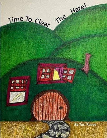 Time To Clear The Hare! by Tori Reece 9798218562229