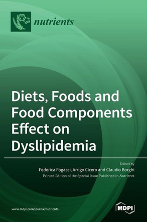Diets, Foods and Food Components Effect on Dyslipidemia by Federica Fogacci 9783036512389