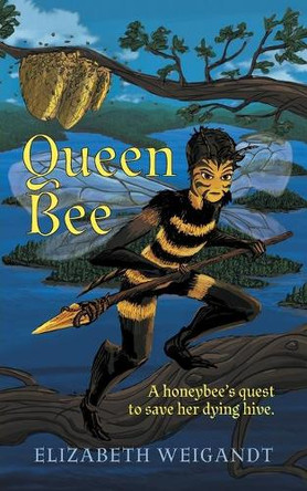 Queen Bee by Elizabeth Weigandt 9781460294505