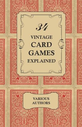 34 Vintage Card Games Explained by Various 9781473332591