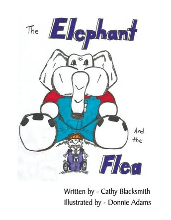 The Elephant and the Flea by Cathy Blacksmith 9781490772042