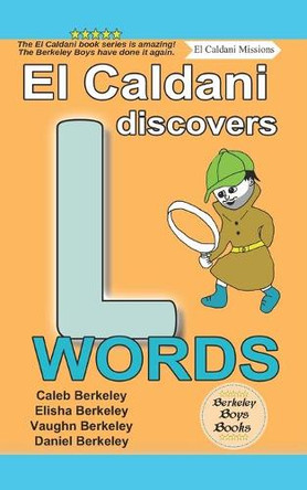 El Caldani Discovers L Words (Berkeley Boys Books - El Caldani Missions) by Elisha Berkeley 9781778500268