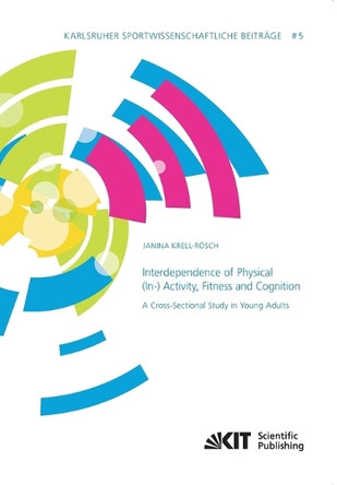 Interdependence of Physical (In-) Activity, Fitness and Cognition: A Cross-Sectional Study in Young Adults by Janina Krell-Roesch 9783731501640