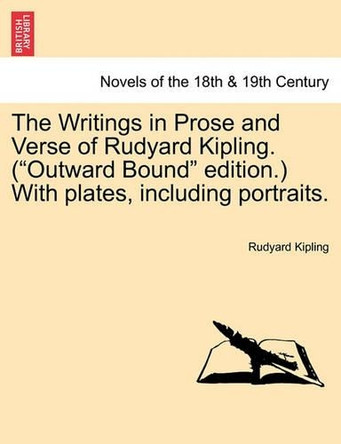 The Writings in Prose and Verse of Rudyard Kipling. (Outward Bound Edition.) with Plates, Including Portraits. Volume X by Rudyard Kipling 9781241158217