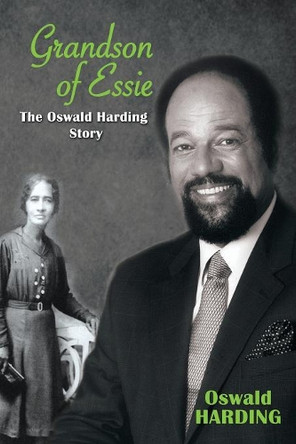 Grandson of Essie: The Oswald Harding Story by Oswald Gaskell Harding 9789768245649
