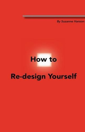 How To Re-design Yourself by Suzanne Hanson 9781425142971