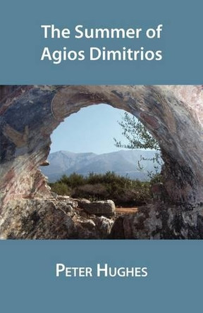 The Summer of Agios Dimitrios by Peter Hughes 9781848610644