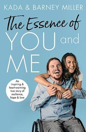 The Essence of You and Me: An inspiring and heartwarming true story of resilience, hope and love by Kada Miller