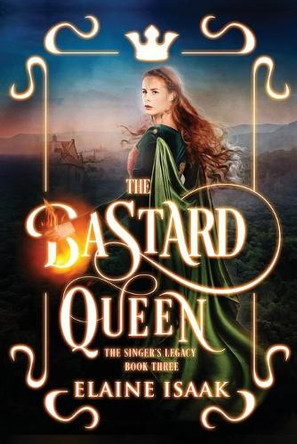 The Bastard Queen by Elaine Isaak 9781941107140