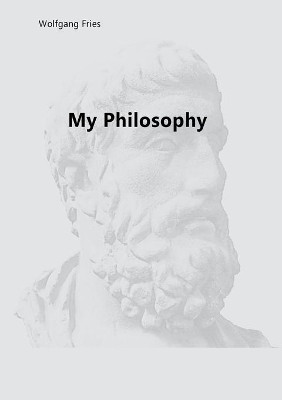 My Philosophy by Wolfgang Fries 9783752892345