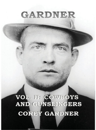 GARDNER Vol. II: Cowboys and Gunslingers by Corey Gardner 9781733929820