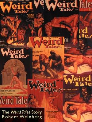 The Weird Tales Story by Robert Weinberg 9781587151019