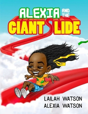 Alexia And The Giant Slide: Aatgs by Alexia Watson 9798889553410