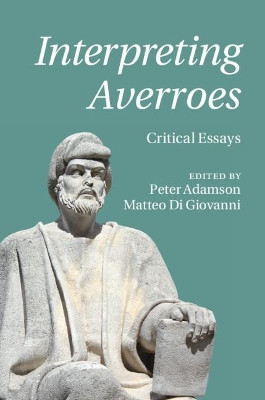 Interpreting Averroes: Critical Essays by Peter Adamson 9781107114883