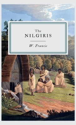 The Nilgiris by W Francis 9789355276094