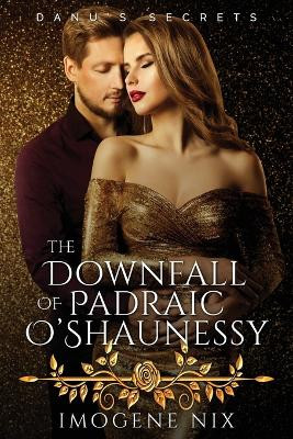 The Downfall of Padraic O'Shaunessy by Imogene Nix 9781922369628