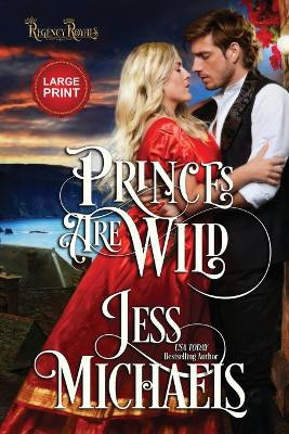 Princes Are Wild: Large Print Edition by Jess Michaels 9781947770676