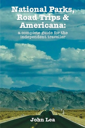 National Parks, Road Trips and Americana by John Lea 9781915996169