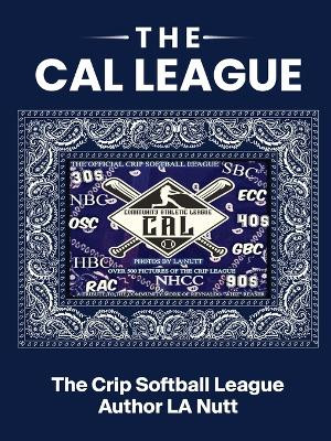 The CAL League: The 1st Crip Softball League by Cavon Thomas 9781666404579