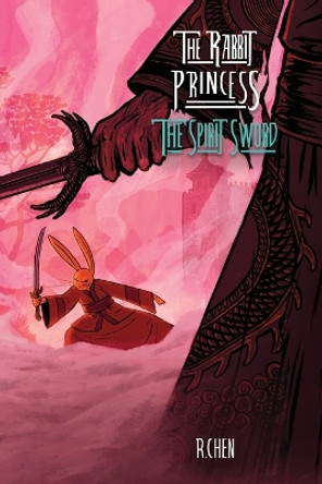 The Rabbit Princess: The Spirit Sword by R Chen 9781732718975