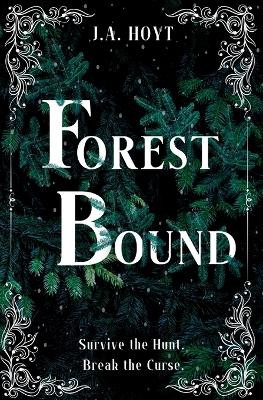 Forest Bound by J a Hoyt 9798986664194