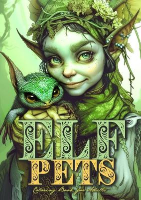 Elf Pets Coloring Book for Adults: elven Coloring Book Grayscale magical creatures Coloring Book Elves Coloring Book for Adults by Monsoon Publishing 9783759818584