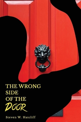 The Wrong Side of the Door by Steven Hatcliff 9781637927137