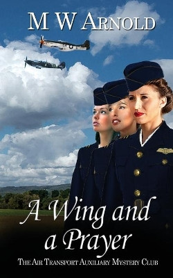 A Wing and a Prayer by M W Arnold 9781509233014