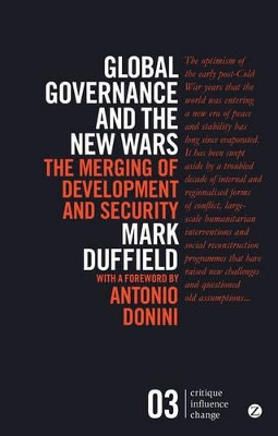 Global Governance and the New Wars: The Merging of Development and Security by Mark R. Duffield 9781780325606