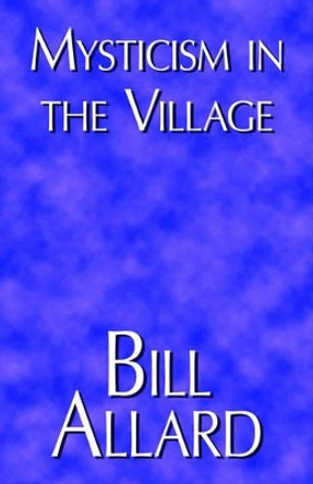 Mysticism in the Village by Bill Allard 9781412085175