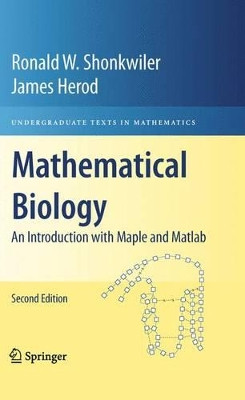 Mathematical Biology: An Introduction with Maple and Matlab by Ronald W. Shonkwiler 9781489982810