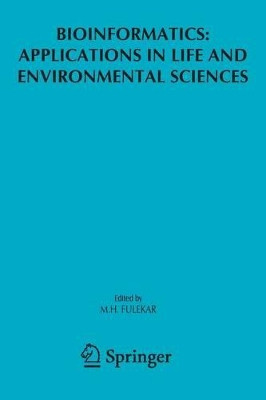 Bioinformatics: Applications in Life and Environmental Sciences by M. H. Fulekar 9789048180165