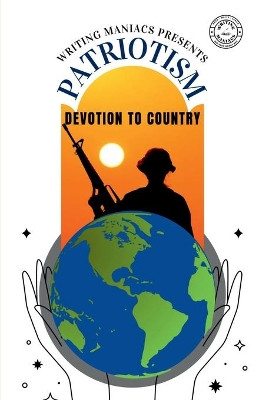Patriotism: Devotion To Country by Writing Maniacs 9798885698405