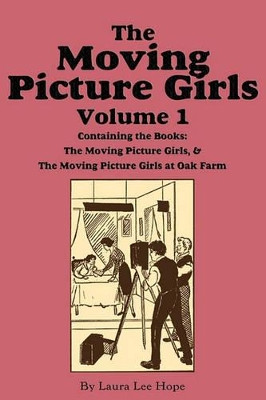 The Moving Picture Girls, Volume 1: Moving Picture Girls & ...at Oak by Laura Lee Hope 9781617200281