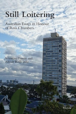 Still Loitering: Australian Essays in Honour of Ross Chambers by Valentina Gosetti 9781789972566