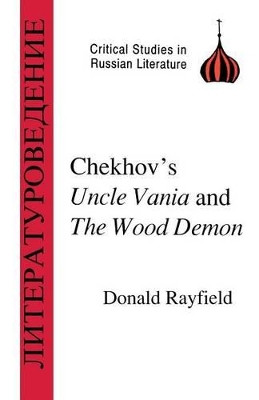 Chekhov's "Uncle Vanya" and the "Wood Demon" by Donald Rayfield 9781853994050