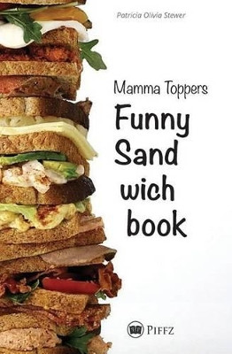 Mamma Toppers Funny Sandwichbook by Patricia Olivia Stewer 9788793084254
