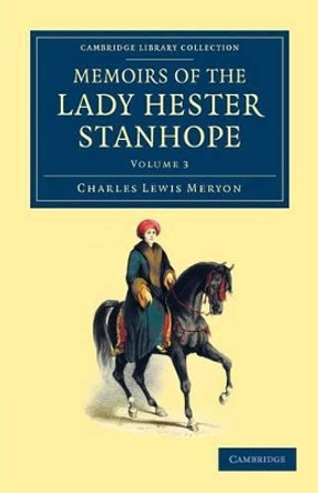 Memoirs of the Lady Hester Stanhope: As Related by Herself in Conversations with her Physician by Charles Lewis Meryon 9781108052108