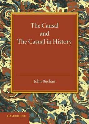The Causal and the Casual in History: The Rede Lecture 1929 by John Buchan 9781107698222