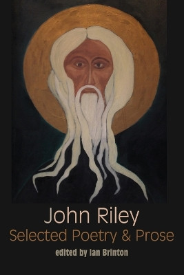 Selected Poetry and Prose: "The Absolute is a Room" by John Riley 9781848614888