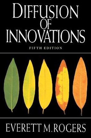 Diffusion of Innovations, 5th Edition by Everett M. Rogers