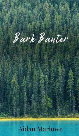 Bark Banter by Aidan Marlowe 9781805673729