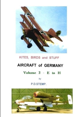 Kites, Birds & Stuff - Aircraft of GERMANY - E to H by P. D. Stemp 9781291292688