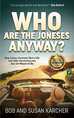 Who Are the Joneses Anyway?: Stop Living Someone Else's Life and Start Becoming who You are Meant to Be by Bob Karcher 9781630477493
