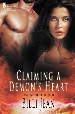 Sisterhood of Jade: Claiming a Demon's Heart by Billi Jean 9781784302580